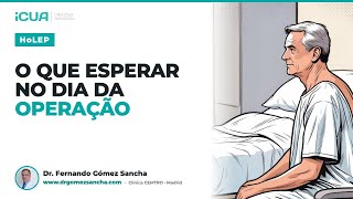 HoLEP: o que esperar no dia da cirurgia