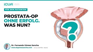 Meine Prostata-OP hat nicht geholfen. Was jetzt?