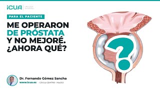 Me operaron de la próstata y no mejoré. ¿Ahora qué?