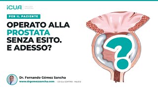 Mi hanno operato alla prostata e non è migliorato. E adesso?